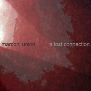 Marconi Union - A Lost Connection
