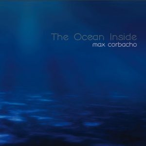 Max Corbacho - The Ocean Inside