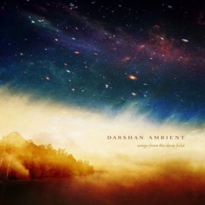 Darshan Ambient - Songs from the Deep Field