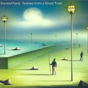 Forrest Fang - Scenes from a Ghost Train