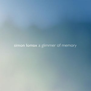 Simon Lomax - A Glimmer of Memory