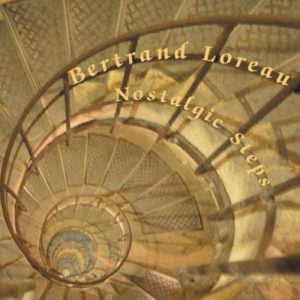 Bertrand Loreau - Nostalgic Steps
