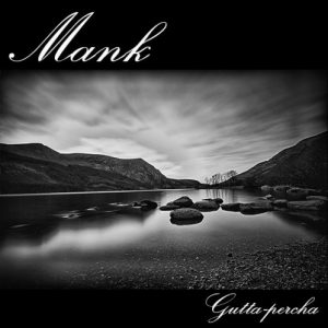 Mank - Gutta-Percha