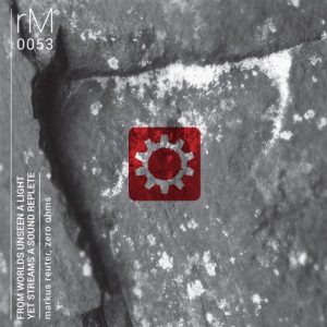 Markus Reuter & Zero Ohms - From Worlds Unseen A Light Yet Streams A Sound Replete
