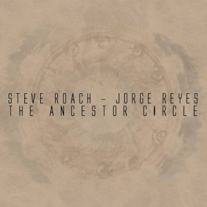 Steve Roach & Jorge Reyes - The Ancestor Circle