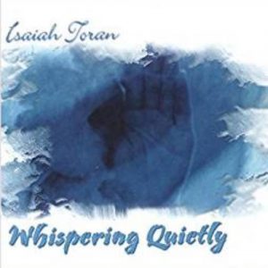 Isaiah Toran - Whispering Quietly
