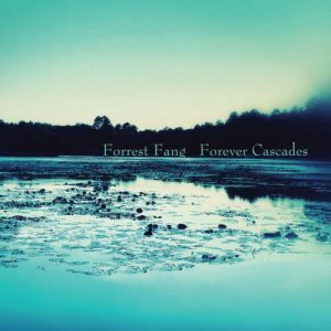 Forrest Fang - Forever Cascades