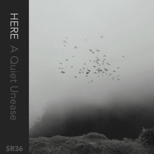 HERE - A Quiet Unease