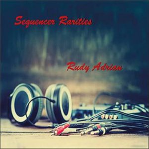 Rudy Adrian - Sequencer Rarities
