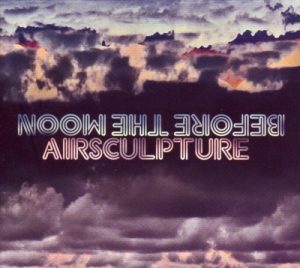 Airsculpture - Before the Moon