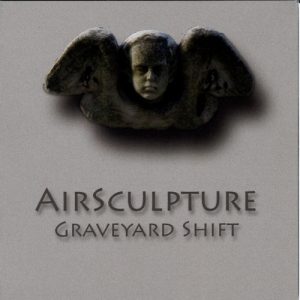 AirSculpture - Graveyard Shift