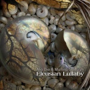 Alio Die & Martina Galvagni - Eleusian Lullaby