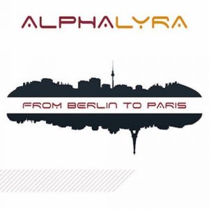 Alpha Lyra - From Berlin to Paris