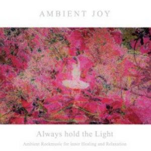 Ambient Joy - Always hold the Light