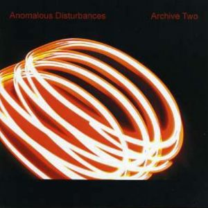 Anomalous Disturbances - Archive Two