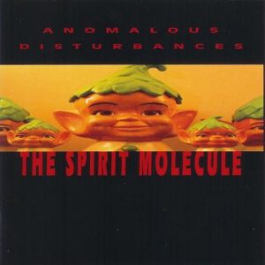 Anomalous Disturbances - The Spirit Molecule