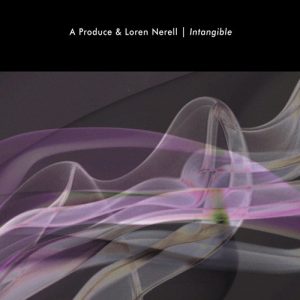 A Produce & Loren Nerell - Intangible