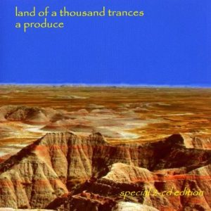 A Produce - Land of a Thousand Trances (special 2-cd edition)