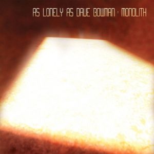 As Lonely as Dave Bowman - Monolith