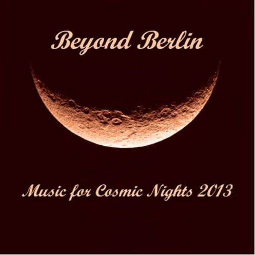 Beyond Berlin - Music for Cosmic Nights 2013 - Sonic Immersion