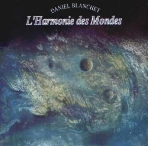 Daniel Blanchet - L´Harmonie des Mondes