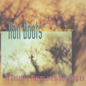 Ron Boots - Of Desolate Places And Urban Jungles