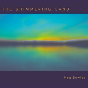 Meg Bowles - The Shimmering Land