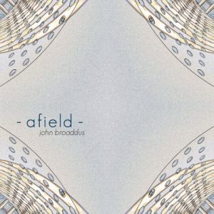 John Broaddus - Afield