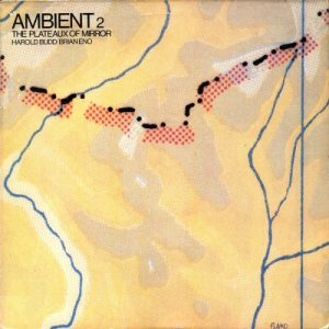 Harold Budd & Brian Eno - Ambient 2: The Plateaux of Mirror