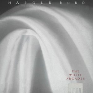 Harold Budd - The White Arcades