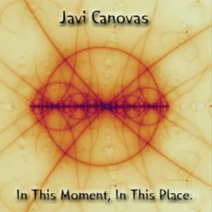 Javi Cánovas - In This Moment, In This Place