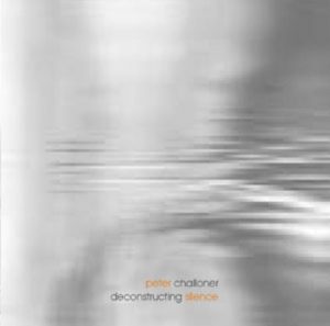 Peter Challoner - Deconstructing Silence