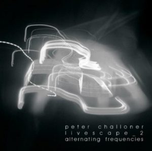 Peter Challoner - Livescape_2 Alternating Frequencies