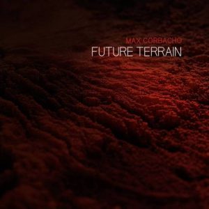Max Corbacho - Future Terrain