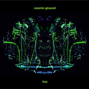 Cosmic Ground - Live