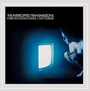 Cyber Zen Sound Engine & Matt Borghi - The Intercepted Transmissions