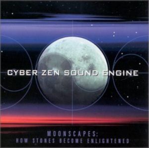 Cyber Zen Sound Engine - Moonscapes: How Stones become enlightened