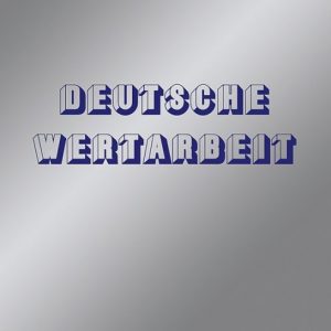 Deutsche Wertarbeit - Deutsche Wertarbeit