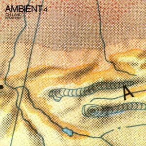 Brian Eno - Ambient #4: On Land