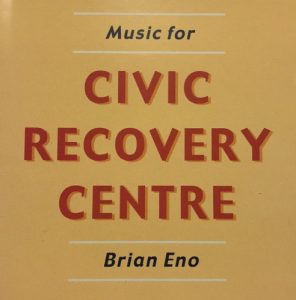 Brian Eno - Music for Civic Recovery Centre