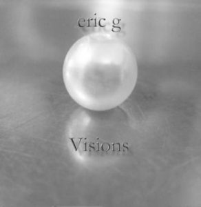Eric G - Visions
