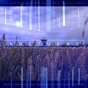 Matthew Florianz - Nocturne - Soundtrack for science briefings