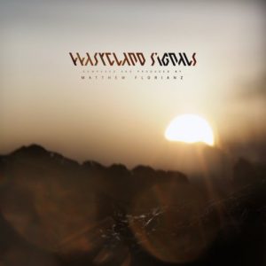 Matthew Florianz - Wasteland Signals