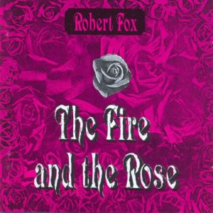 Robert Fox - The Fire and the Rose