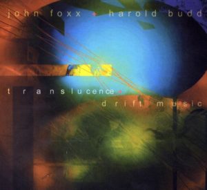 John Foxx & Harold Budd - Translucence & Drift Music