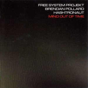Free System Projekt, Brendan Pollard, Hashtronaut - Mind Out of Time