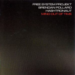 Free System Projekt, Brendan Pollard, Hashtronaut - Mind Out of Time