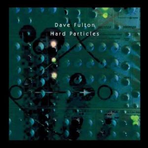 Dave Fulton - Hard Particles