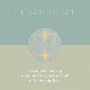The Gateless Gate - Oceans are moving from the Arctic to the south reflecting the light