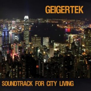 Geigertek - Soundtrack for City Living